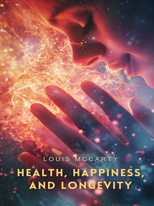Title details for Health, Happiness, and Longevity by Louis McCarty - Available